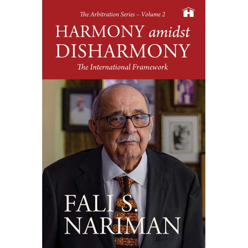 Hay House's Harmony amidst Disharmony: The International Framework by Fali S. Nariman | The Arbitration Series Volume 2